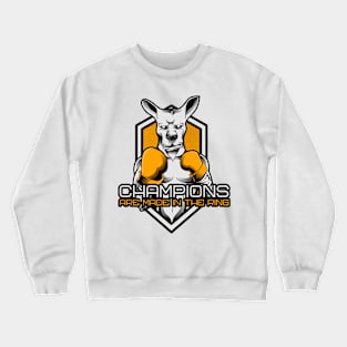 Champions are Made in the Ring Crewneck Sweatshirt